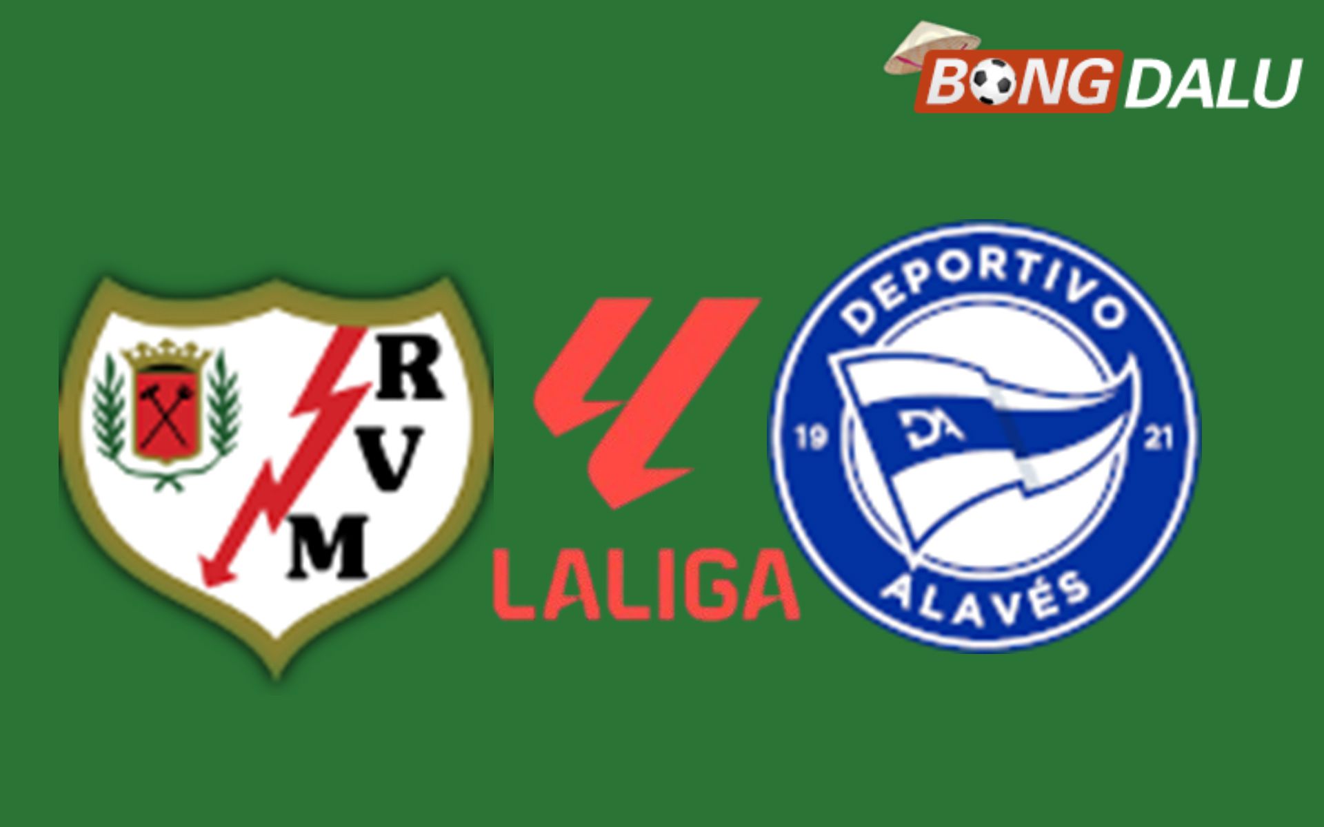 Rayo Vallecano VS Alaves 02:00 21/08/2026 VĐQG Tây Ban Nha